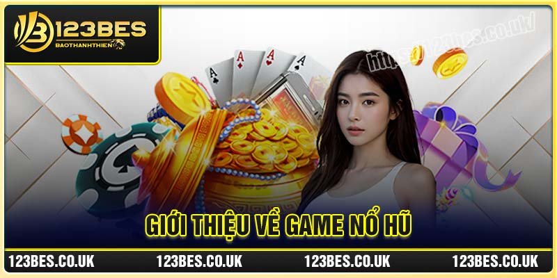 Giới thiệu về game Nổ Hũ