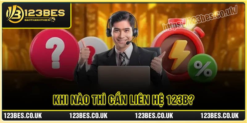 Khi nào thì hội viên cần liên hệ 123B